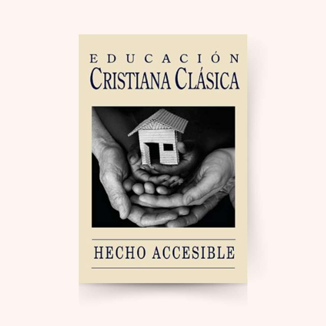 Educación Cristiana Clásica Hecho Accesible